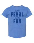 A LITTLE FERAL, A LOTTA FUN - Graphic Tee